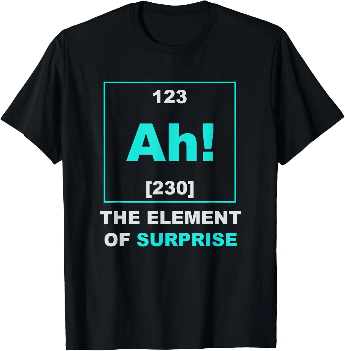 Ah The Element of Surprise Science Tableau périodique T-Shirt